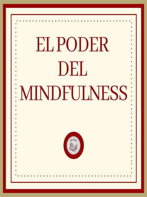 Title details for El Poder del MINDFULNESS by LIBROTEKA - Available